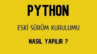 python eski sürüm nasıl indirilir