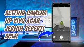 How to Set the Vivo Y12 Camera to be Clear Like a DSLR Camera