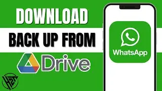How to Download WhatsApp Back Up from Google Drive (Easy 2024)