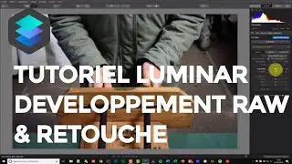 Tutoriel Luminar : tutoriel post-traitement fichier RAW avancé