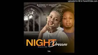 Blessing Ft Wharspy Jay - Night Dream (Mixed By CMS) MusicMobilTv.COM