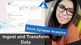 Azure Synapse Analytics - Ingest and Transform Data