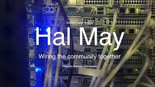 Hal May: Wiring the Community Together