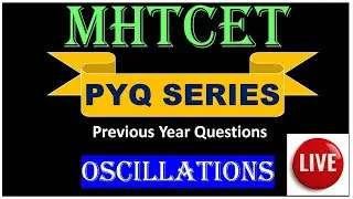 OSCILLATIONS MHTCET Previous Year Questions| LIVE SOLVING | MHTCET 2020 MHTCET 2021
