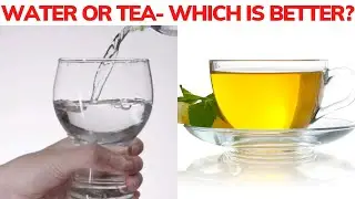 Water and Tea, Which is Healthier?, May be Many People Don't Know