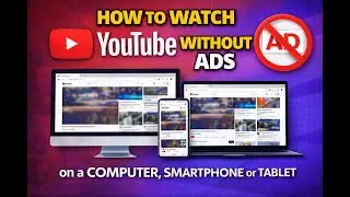 How to Watch YouTube without Ads on a Computer, Smartphone or Tablet | GearUpWindows Tutorial