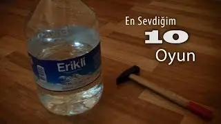 EN SEVDİĞİM 10 OYUN