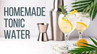 How to make homemade tonic water