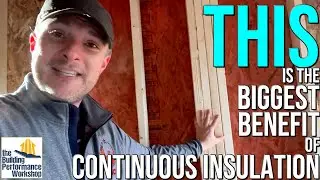 Not Everyone Needs Continuous Insulation, but Here's My FAVORITE Thing about it
