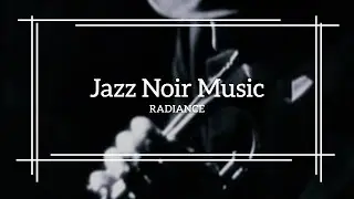Jazz Noir Msuic - Radiance