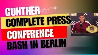 Gunther complete Bash In Berlin press conference.