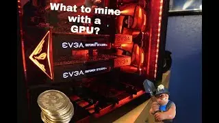 What to mine with a gpu?