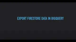 How to Export Firestore Documents into BigQuery