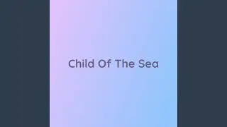 Child Of The Sea
