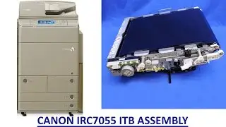 HOW TO CHANGE THE ITB ASSEMBLY FOR THE CANON IR C7055, C7065, C9065, C9075.