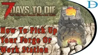 How To Pick Up Your Forge or Work Station ☠️ 7 Days To Die Alpha 16