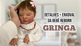 BEBÊ REBORN GRINGA: ENXOVAL E DETALHES