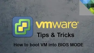 VMware - Tips & Tricks -  How to boot any VM in Bios Mode