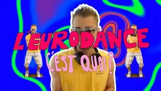 C'EST QUOI L'EURODANCE ?