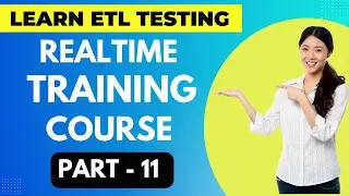 ETL Testing Realtime Training Course Part - 11 || ETL Testing Online Course | 