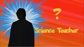 Who's That Science Teacher?
