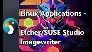 Linux Applications - Etcher/SUSE Studio Image Writer