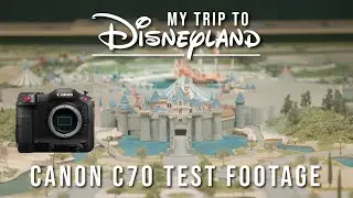 Disneyland - Canon C70 Test Footage | 4K