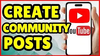 How to Post on YouTube Community Tab Using Your Phone | Full Mobile Guide 2025