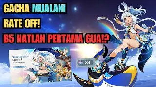 GACHA MUALANI RATE OFF!? APAKAH JADI B5 PERTAMA GUA DI NATLAN!??? - Genshin Impact
