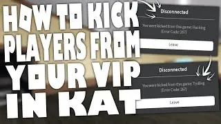 [TUTORIAL] How to Kick Players from your VIP Server in KAT! (Roblox)