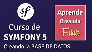 03. Curso de Symfony 5 - Creando la Base de datos