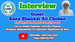 Interview | Rana Shaukat Ali Chohan | President Nohra Organization Gujranwala