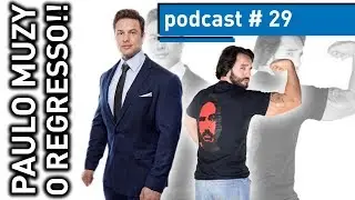 PAULO MUZY - THE RETURN! | PODCAST #29