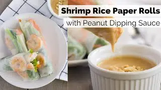 Shrimp Rice Paper Rolls or Fresh Spring Rolls with Peanut Dipping Sauce