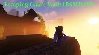 Escaping Gaia's Vault IBSMISOW