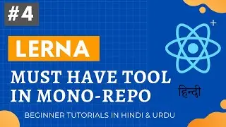 [#4] Lerna - Must have tool in Mono-repo [Hindi / Urdu Tutorial]