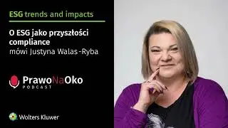 Prawo na Oko #39 | O ESG jako przyszłości compliance mówi Justyna Walas-Ryba