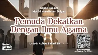 Pemuda Dekatkan Dengan Ilmu Agama  - Ustadz Aditya Bahari BA