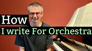 How I Write For Orchestra - Part 1
