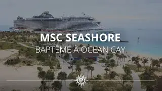 MSC Seashore - Cérémonie de baptême sur Ocean Cay