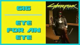 Cyberpunk 2077 Eye for an Eye | Gig Walkthrough