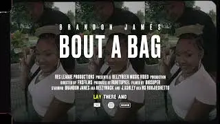 BRANDON JAMES - BOUT A BAG (OFFICIAL PROMO VIDEO)