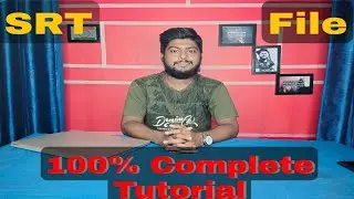 How to create a SRT file ! The Complete tutorial...