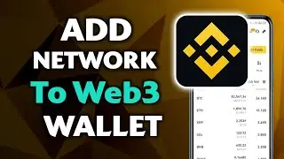 How To Add Network In Binance Web3 Wallet – Complete Guide