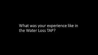 What was your experience like in the Water Loss TAP?