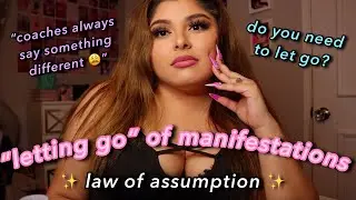 do you have to "let go" of your manifestation? ✨ │ law of assumption