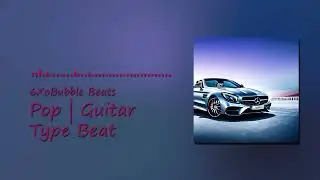 Pop Guitar Trap Type Beat  (6XoBubble Beats)