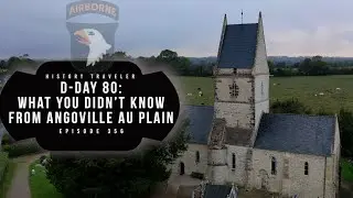 What You Didn't Know From Angoville au Plain (D-Day 80) | History Traveler Episode 356