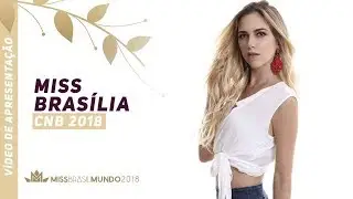 CNB 2018 - Vídeo de Apresentação - Miss Brasília CNB