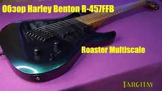 Обзор Harley Benton R 457FFB Roasted MultiScale